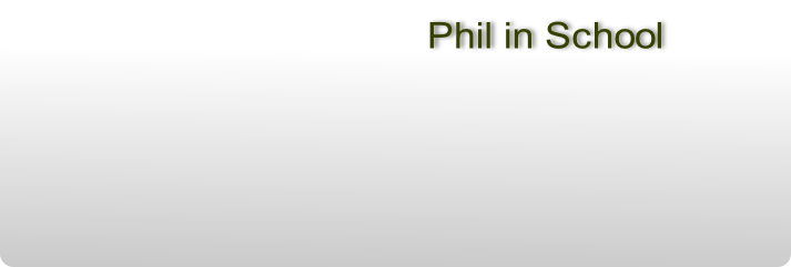 Phil in School